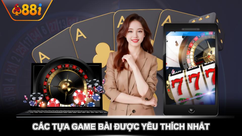 Các tựa game bài được yêu thích nhất