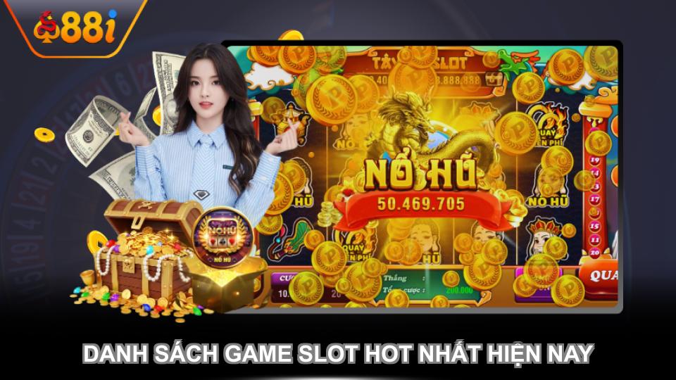 Danh sách game slot hot nhất hiện nay