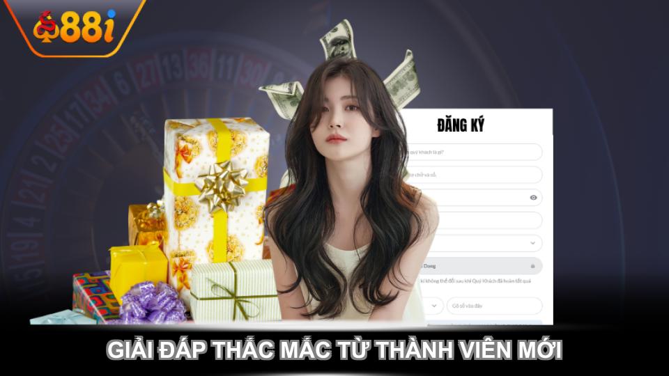 Giải đáp thắc mắc từ thành viên mới