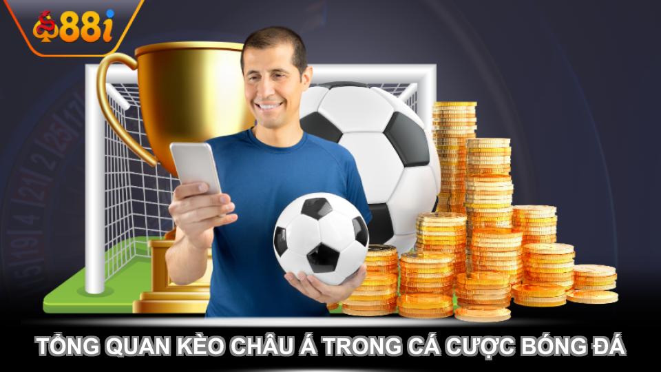 Tổng quan kèo châu Á trong cá cược bóng đá