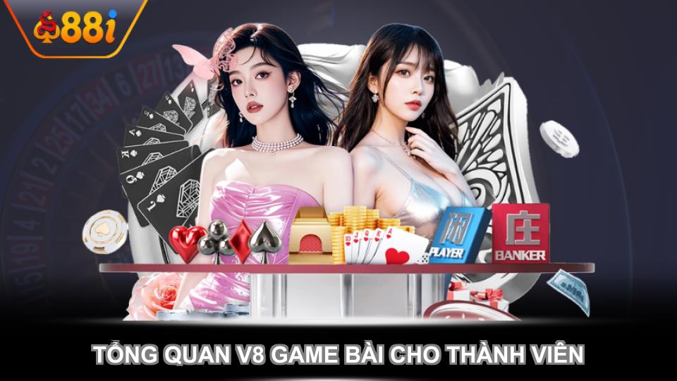 Tổng quan V8 game bài cho thành viên mới