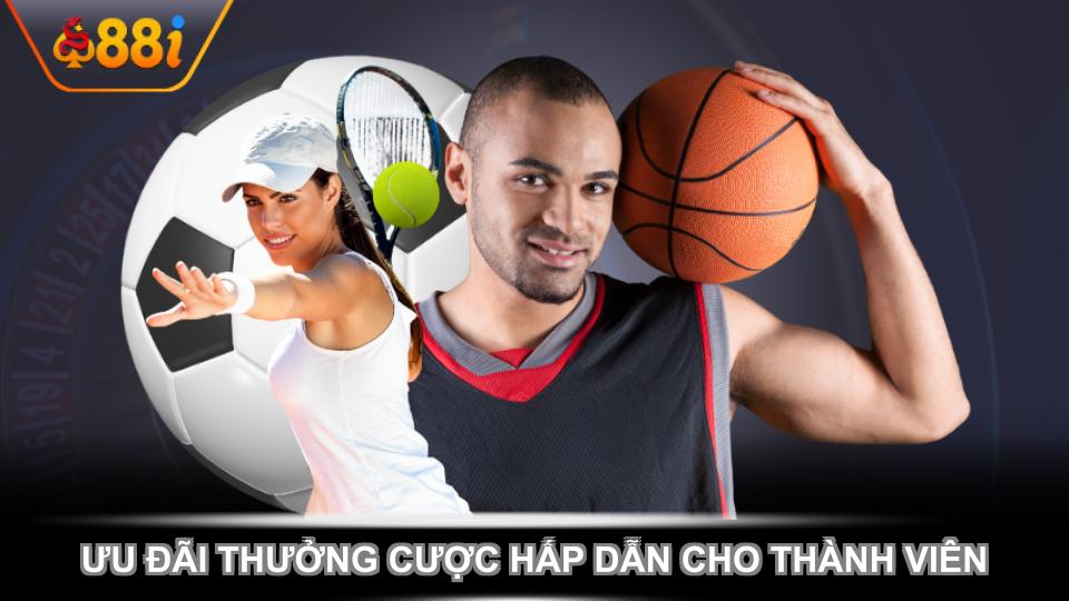 Ưu đãi thưởng cược hấp dẫn cho thành viên